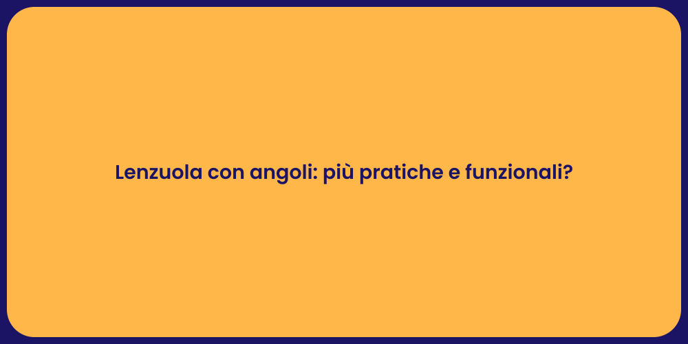 Lenzuola con angoli: più pratiche e funzionali?