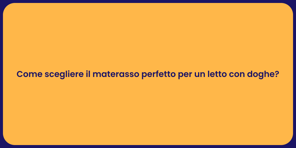 Come scegliere il materasso perfetto per un letto con doghe?