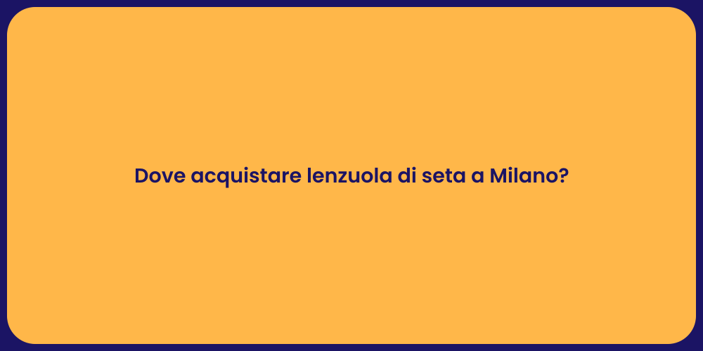 Dove acquistare lenzuola di seta a Milano?