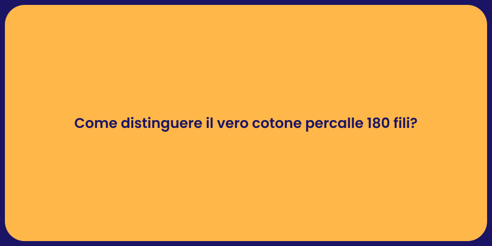 Come distinguere il vero cotone percalle 180 fili?