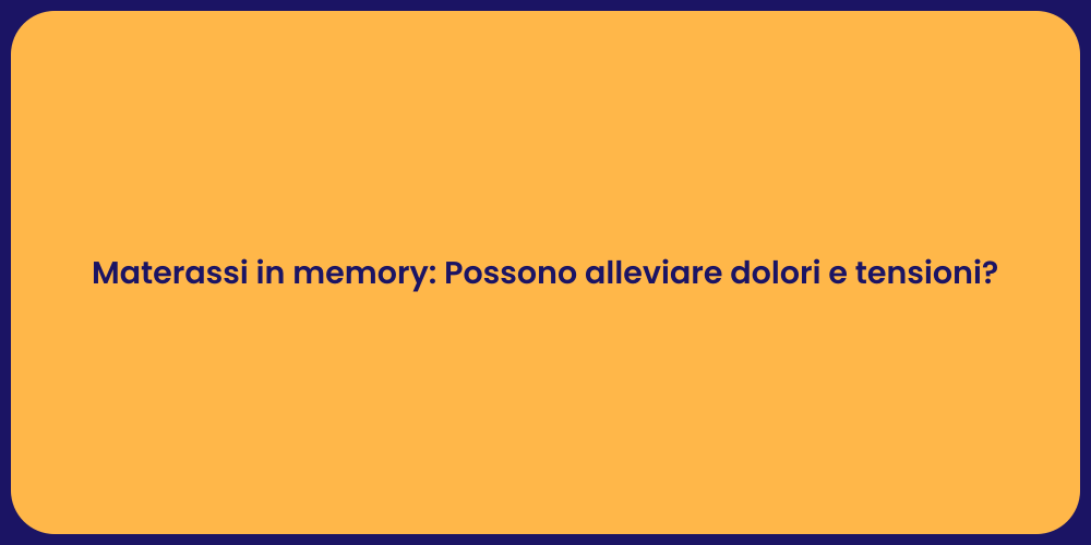 Materassi in memory: Possono alleviare dolori e tensioni?
