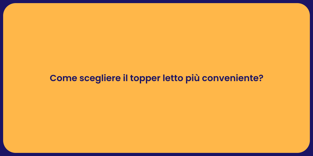 Come scegliere il topper letto più conveniente?