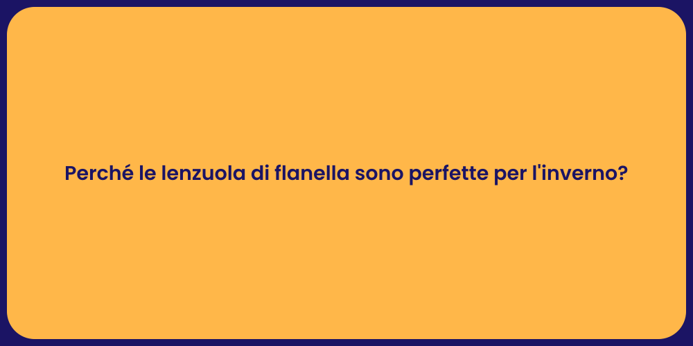 Perché le lenzuola di flanella sono perfette per l'inverno?