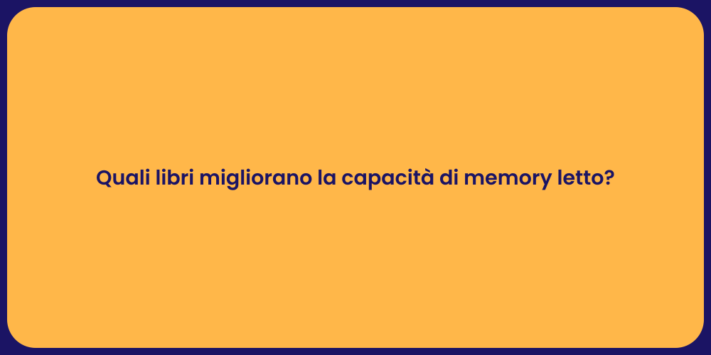 Quali libri migliorano la capacità di memory letto?