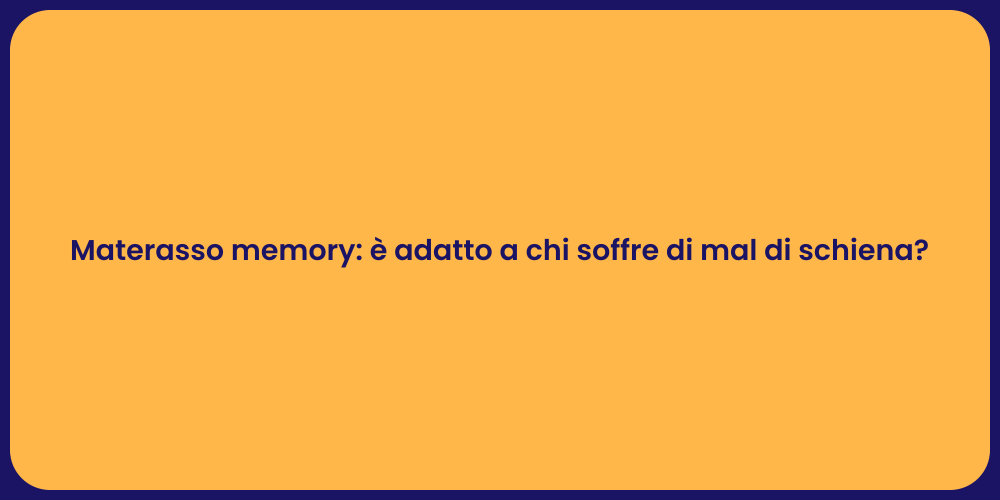 Materasso memory: è adatto a chi soffre di mal di schiena?