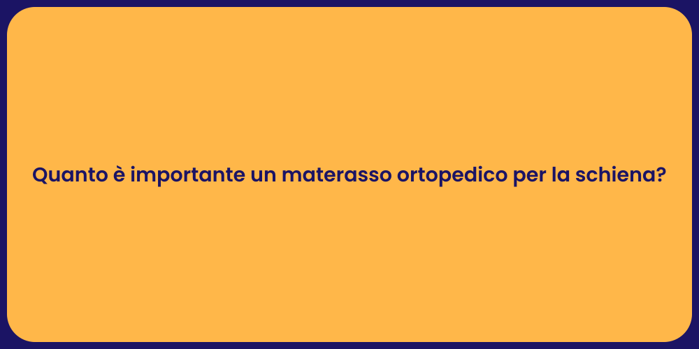 Quanto è importante un materasso ortopedico per la schiena?