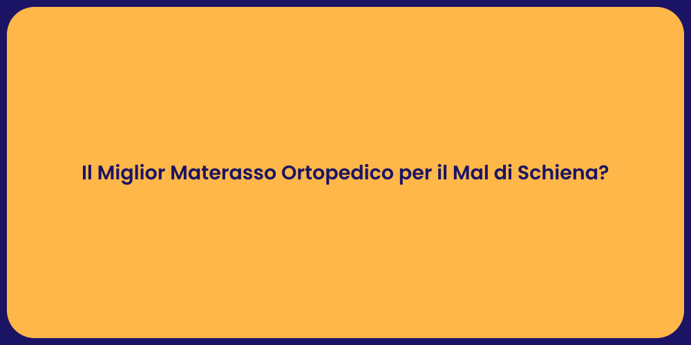 Il Miglior Materasso Ortopedico per il Mal di Schiena?