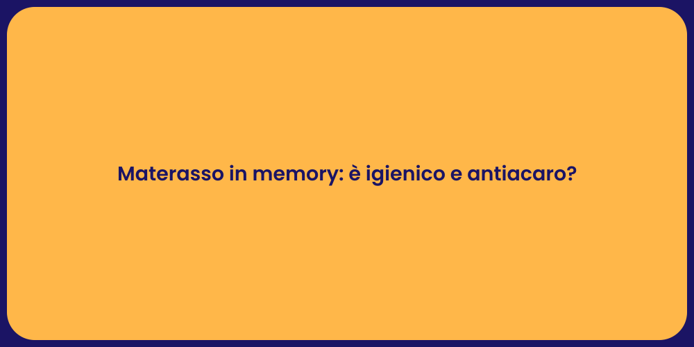 Materasso in memory: è igienico e antiacaro?