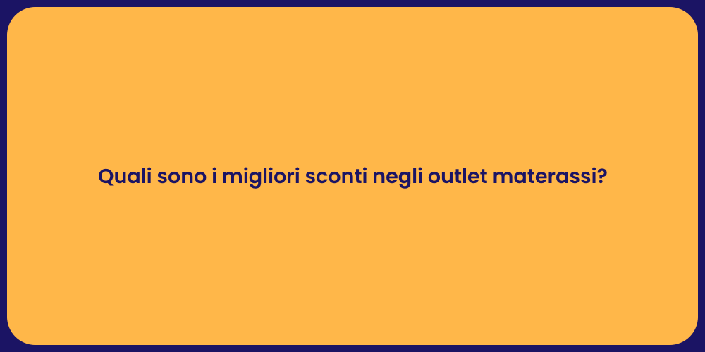Quali sono i migliori sconti negli outlet materassi?