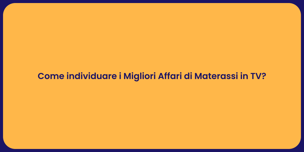 Trova i Migliori Affari sui Materassi