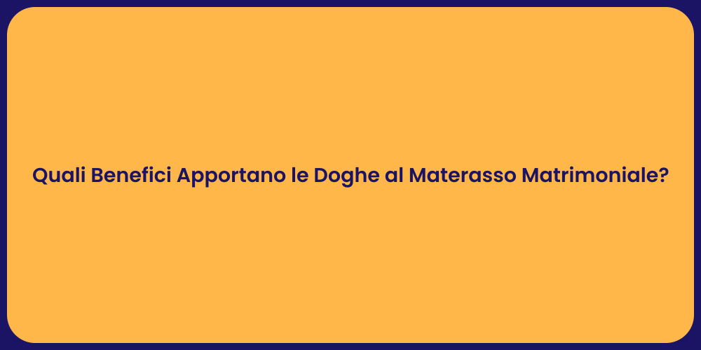 Quali Benefici Apportano le Doghe al Materasso Matrimoniale?
