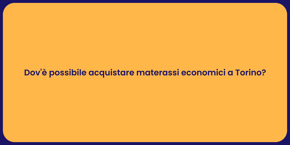 Dov'è possibile acquistare materassi economici a Torino?