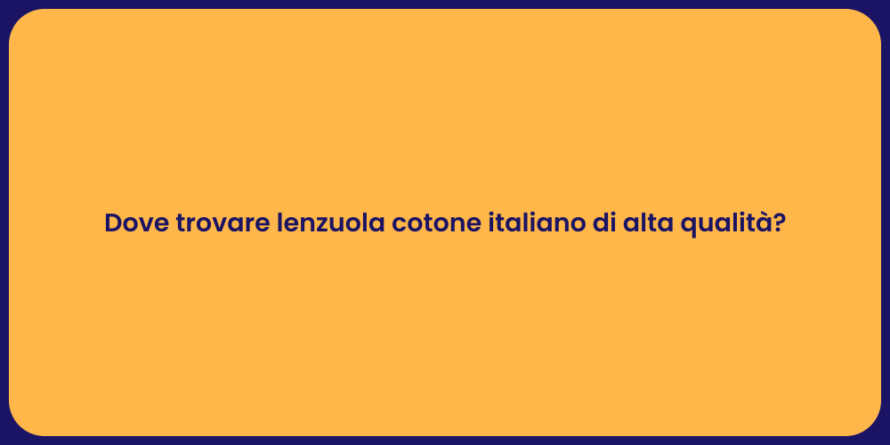 Dove trovare lenzuola cotone italiano di alta qualità?