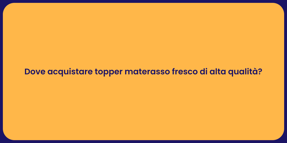 Dove acquistare topper materasso fresco di alta qualità?