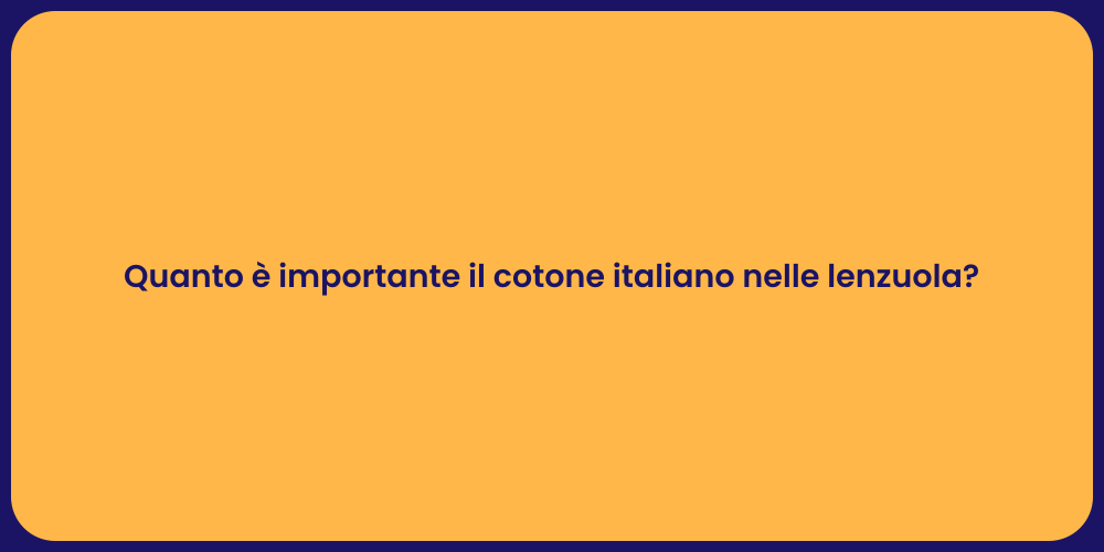 Quanto è importante il cotone italiano nelle lenzuola?