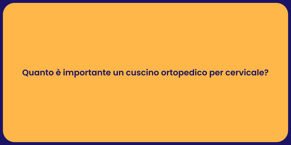 Quanto è importante un cuscino ortopedico per cervicale?