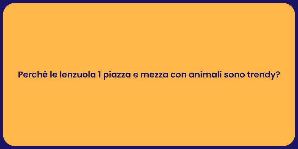 Perché le lenzuola 1 piazza e mezza con animali sono trendy?