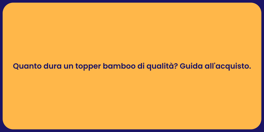 Quanto dura un topper bamboo di qualità? Guida all'acquisto.