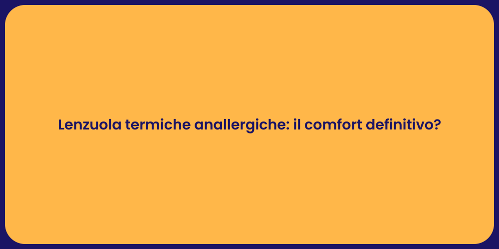 Lenzuola termiche anallergiche: il comfort definitivo?