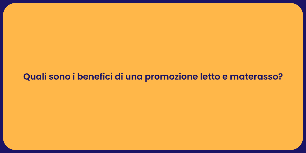 Quali sono i benefici di una promozione letto e materasso?