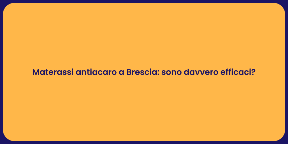 Materassi antiacaro a Brescia: sono davvero efficaci?