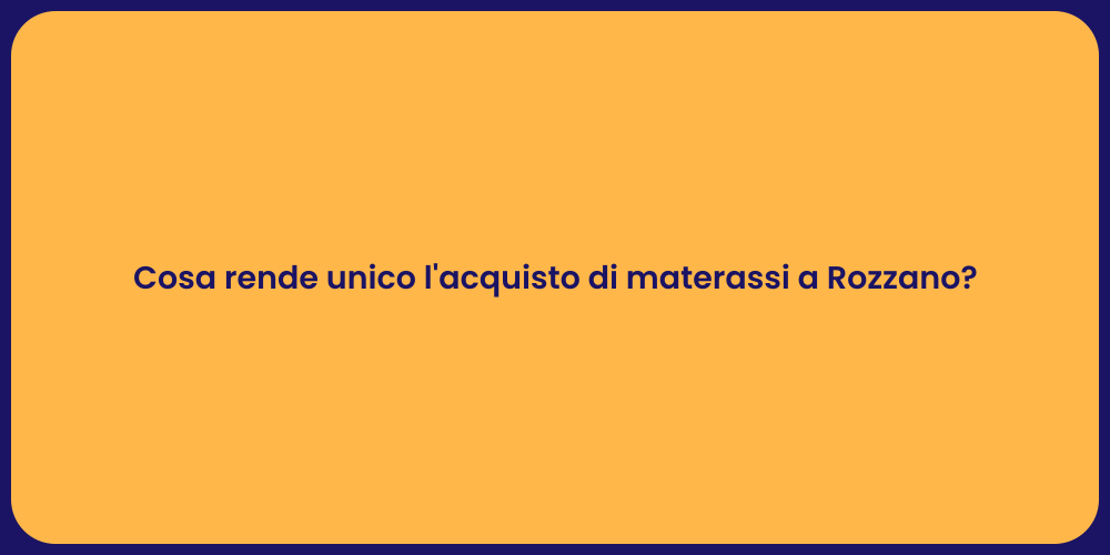 Cosa rende unico l'acquisto di materassi a Rozzano?