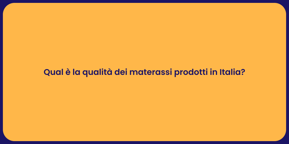 Qual è la qualità dei materassi prodotti in Italia?