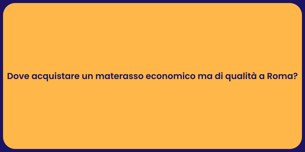 Dove acquistare un materasso economico ma di qualità a Roma?