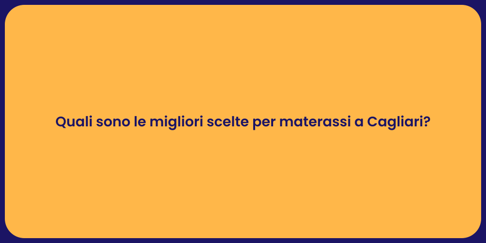 Quali sono le migliori scelte per materassi a Cagliari?