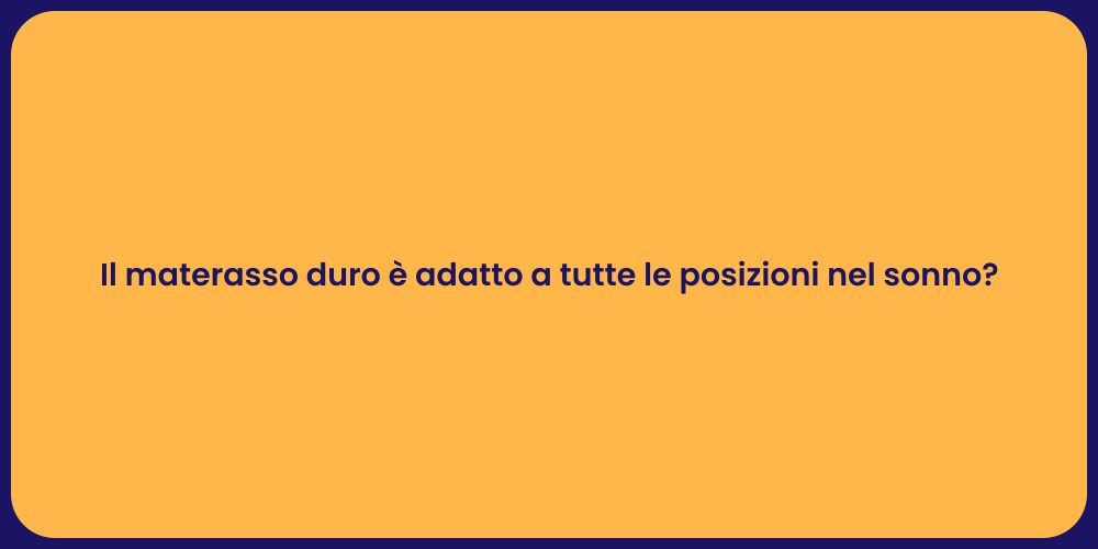 Il materasso duro è adatto a tutte le posizioni nel sonno?