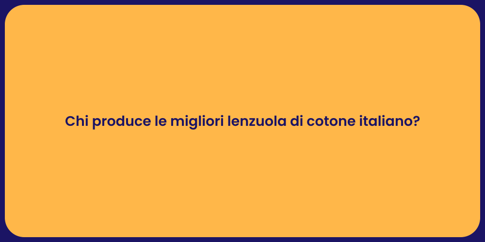 Chi produce le migliori lenzuola di cotone italiano?