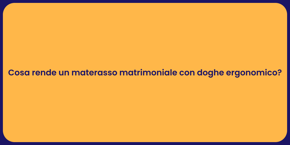 Cosa rende un materasso matrimoniale con doghe ergonomico?