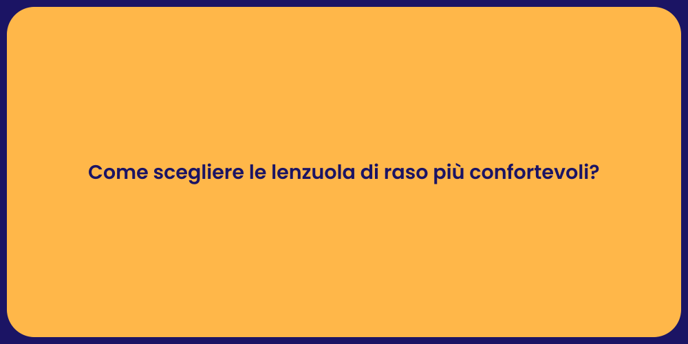 Come scegliere le lenzuola di raso più confortevoli?
