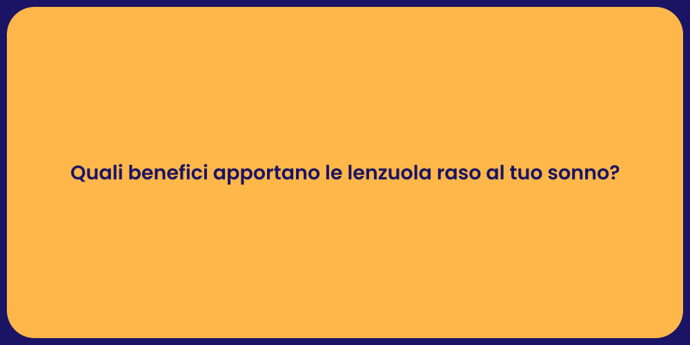 Quali benefici apportano le lenzuola raso al tuo sonno?