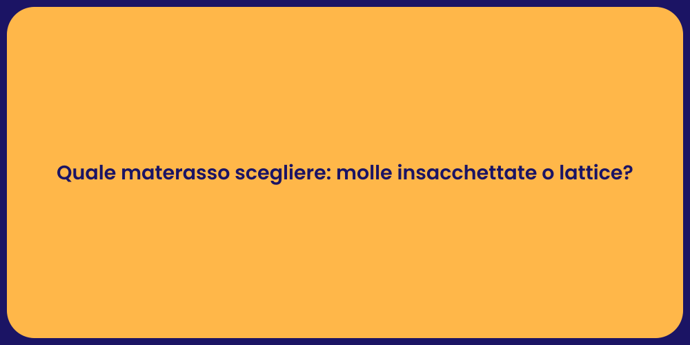 Quale materasso scegliere: molle insacchettate o lattice?