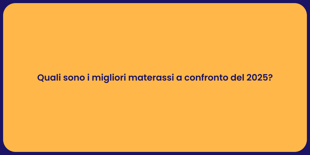 Quali sono i migliori materassi a confronto del 2025?