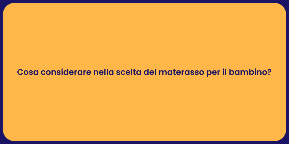 Cosa considerare nella scelta del materasso per il bambino?