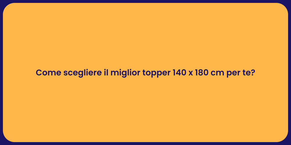 Come scegliere il miglior topper 140 x 180 cm per te?