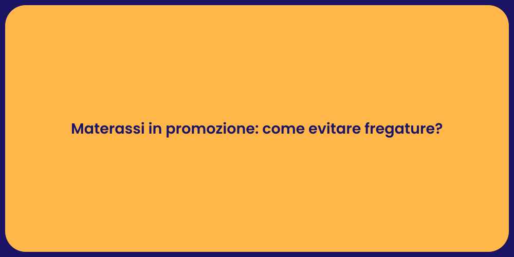 Materassi in promozione: come evitare fregature?