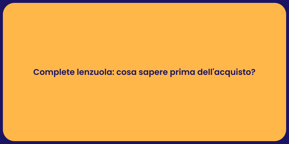 Complete lenzuola: cosa sapere prima dell'acquisto?