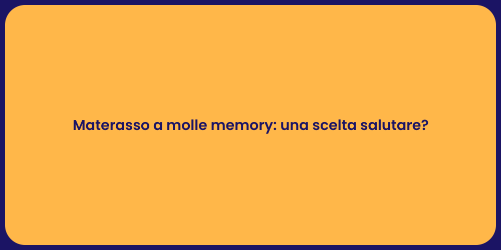 Materasso a molle memory: una scelta salutare?