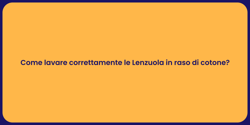 Come lavare correttamente le Lenzuola in raso di cotone?