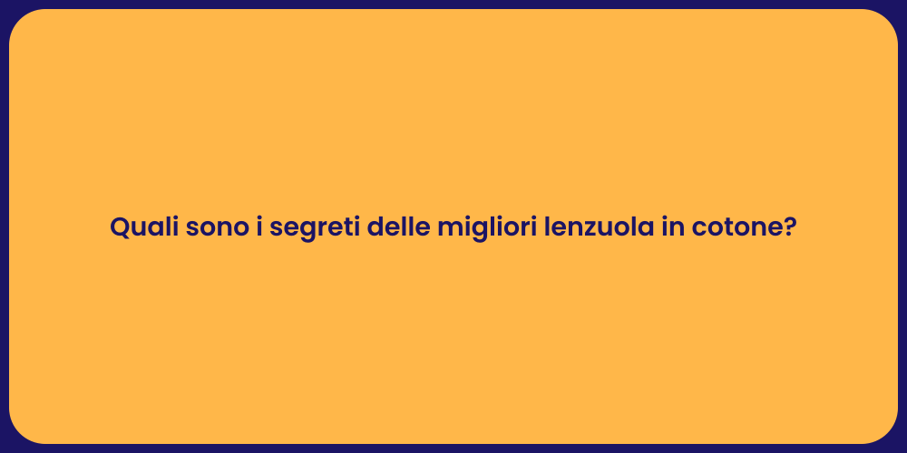 Quali sono i segreti delle migliori lenzuola in cotone?