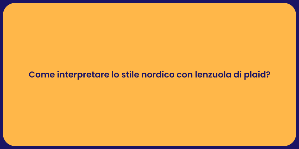 Come interpretare lo stile nordico con lenzuola di plaid?