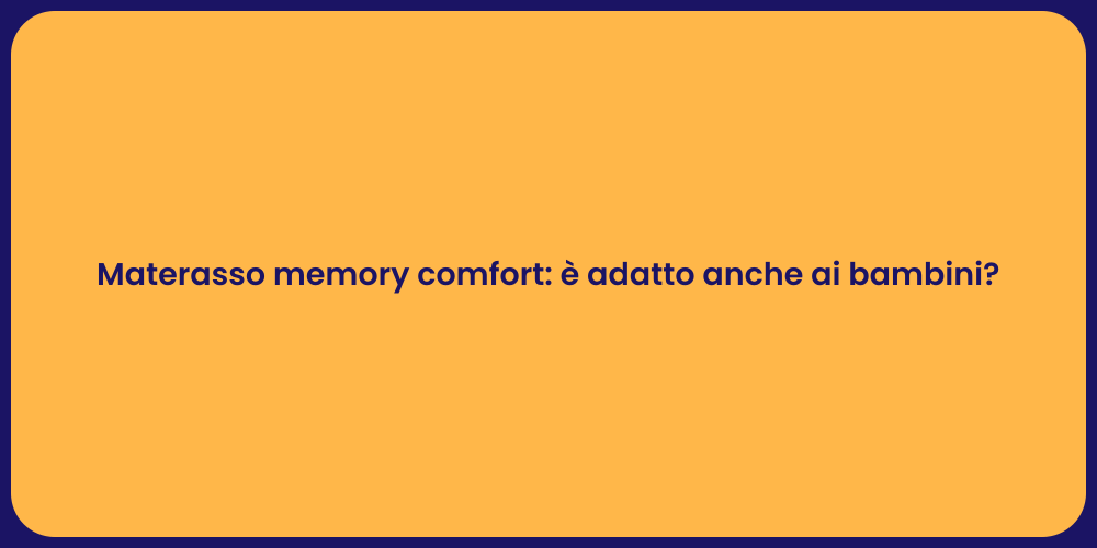 Materasso memory comfort: è adatto anche ai bambini?