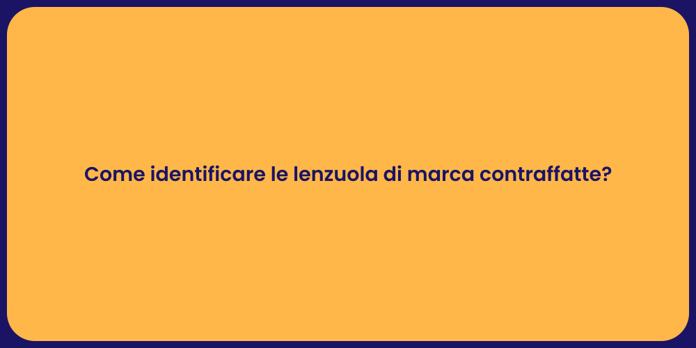 Come identificare le lenzuola di marca contraffatte?