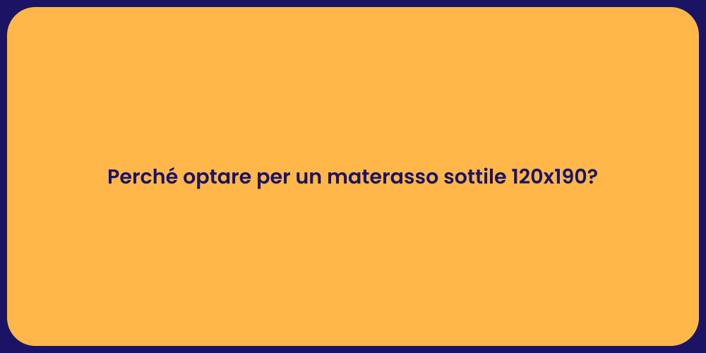 Perché optare per un materasso sottile 120x190?