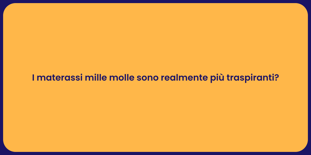 I materassi mille molle sono realmente più traspiranti?