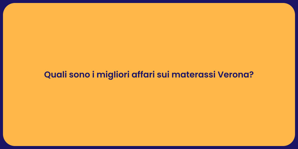 Quali sono i migliori affari sui materassi Verona?