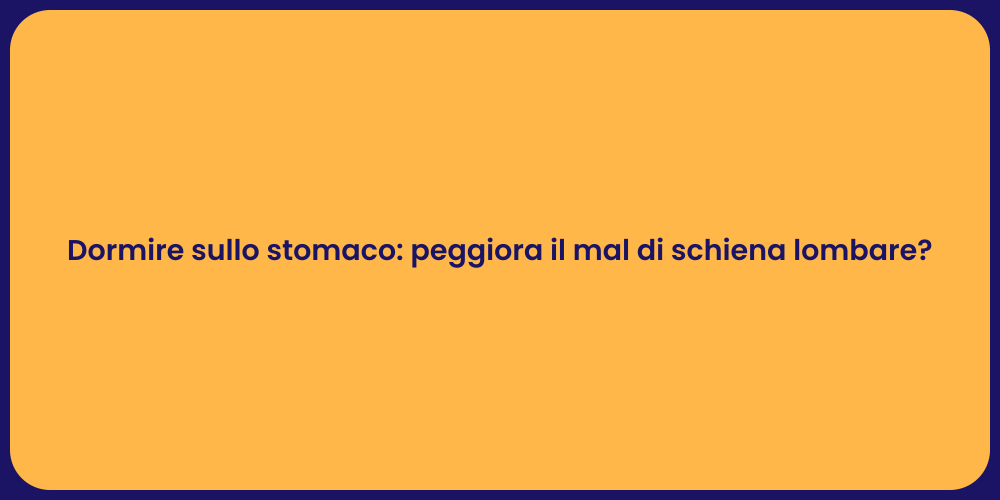 Dormire sullo stomaco: peggiora il mal di schiena lombare?